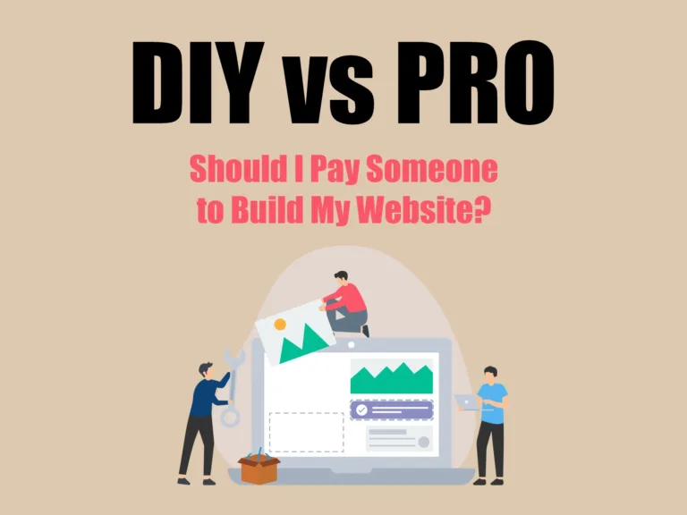 Should I Pay Someone to Build My Website?